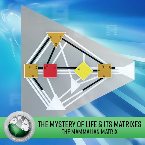 The Mystery of Life & its Matrixes: Lecture Series -  The Mammalian Matrix