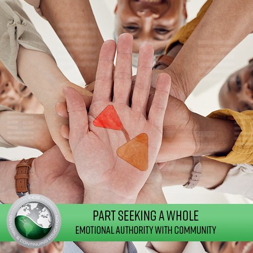 Part Seeking a Whole ~ Emotional Authority with Community